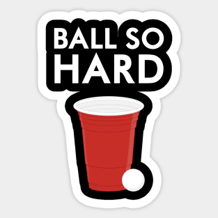 Ball So Hard Sticker